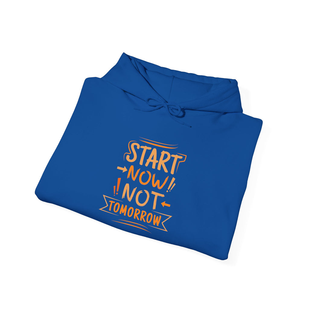 Start Now Not Tomorrow Hoodie | Motivational Typography Hoodie
